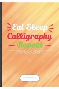 Eat Sleep Calligraphy Repeat