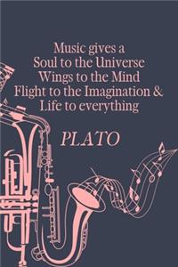 Music Gives A Soul to The Universe Wings to The Mind and Flight to the Imagination & Life to Everything