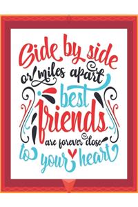 Side by Side or Miles Apart Best Friends Are Forever Close to Your Heart