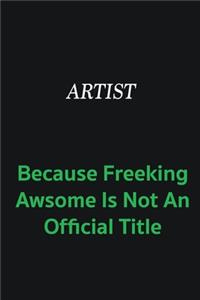 artist because freeking awsome is not an official title
