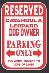 Reserved Catahoula Leopard Dog Owner Parking Only. Violators Subject To Loss Of Limbs