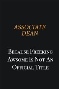 Associate Dean because freeking awsome is not an official title