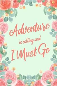 Adventure Is Calling And I Must Go