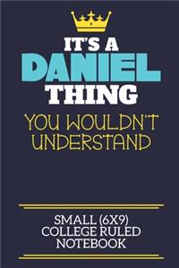 It's A Daniel Thing You Wouldn't Understand Small (6x9) College Ruled Notebook