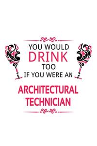 You Would Drink Too If You Were An Architectural Technician