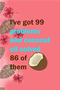 I've Got 99 Problems And Coconut Oil Solved 86 Of Them