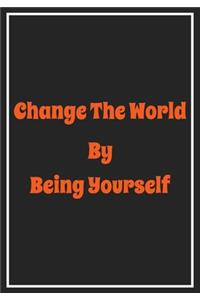 Change The World by Being Yourself