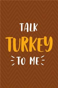 Talk Turkey To Me