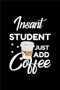 Insant Student Just Add Coffee