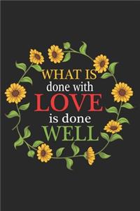 What Is Done With Love Is Done Well