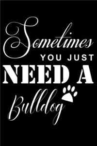 Sometimes You just need a Bulldog