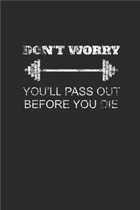 Don't Worry You'll Pass Out Before You Die
