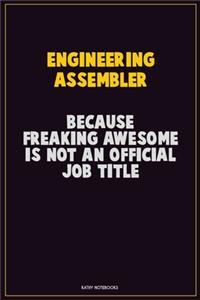 Engineering assembler, Because Freaking Awesome Is Not An Official Job Title