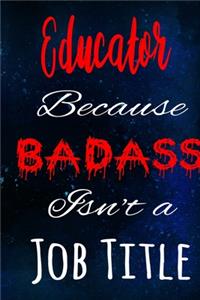Educator Because Badass Isn't a Job Title