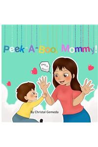 Peek-A-Boo, Mommy!