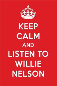 Keep Calm and Listen to Willie Nelson: Willie Nelson Designer Notebook