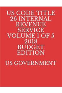 Us Code Title 26 Internal Revenue Service Volume 1 of 5 2018 Budget Edition