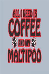 All I Need Is Coffee and My Maltipoo