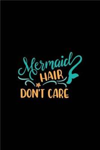 Mermaid Hair Don't Care: 150 Lined/Ruled Journal Pages Planner Diary Notebook with Mermaid Lovers Novelty Text Quote on the Cover