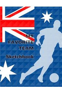 My Favorite Team Sketchbook: Australia Football / Soccer Team 100 Pages (8.5"x11") Blank Paper for Drawing and Sketching