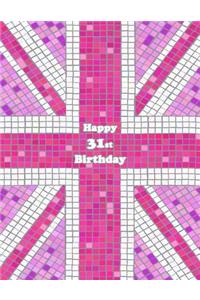 Happy 31st Birthday: Notebook, Journal, Diary, 105 Lined Pages, Pink Union Jack Themed Birthday Gifts for 31 Year Old Men or Women, Husband or Wife, Daughter or Son, Best Friend, Co-Worker Book Size 8 1/2 X 11