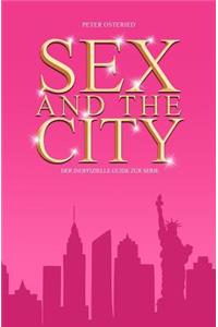 Sex and the City - Der inoffizielle Guide zur Serie