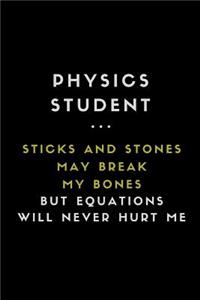 Physics Student ... Sticks and Stones May Break My Bones But Equations Will Never Hurt Me