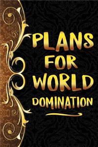 Plans for World Domination