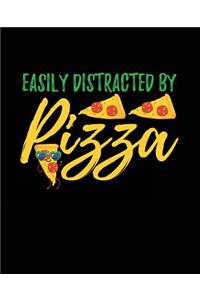 Easily Distracted By Pizza