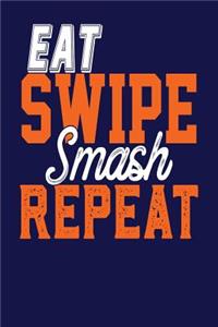 Eat Swipe Smash Repeat