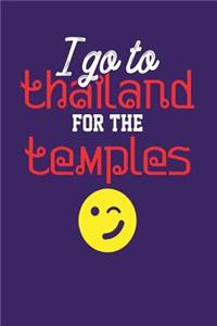 I Go to Thailand for the Temples