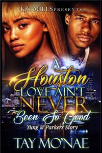 Houston Love Ain't Never Been So Good