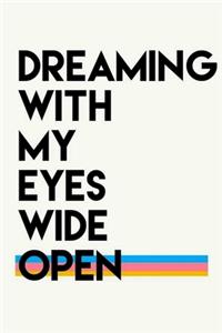 Dreaming With My Eyes Wide Open