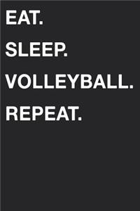 Eat Sleep Volleyball Repeat