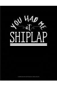 You Had Me at Shiplap