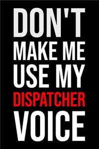Don't Make Me Use My Dispatcher Voice