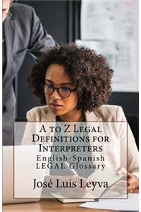 A to Z Legal Definitions for Interpreters