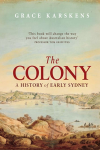 Colony: A History of Early Sydney