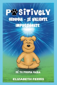 Positively Georgia - Sé valiente, impresiónate, Sé tu propia raza