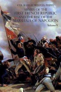 Armies of the First French Republic and the Rise of the Marshals of Napoleon I