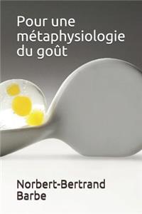 Pour une métaphysiologie du goût