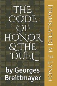 The Code of Honor & the Duel: By Georges Breittmayer