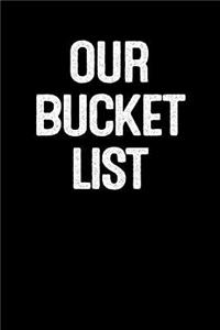 Our Bucket List