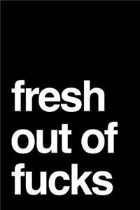 Fresh Out of Fucks