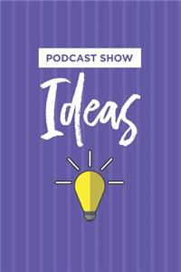 Podcast Show Ideas Notebook: Blank Lined Journal