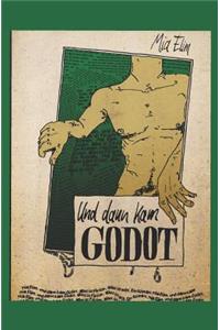 Und Dann Kam Godot.