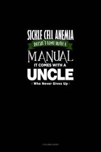 Sickle Cell Anemia Doesn't Come with a Manual It Comes with an Uncle Who Never Gives Up