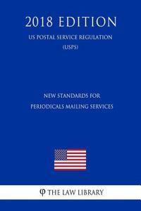 New Standards for Periodicals Mailing Services (Us Postal Service Regulation) (Usps) (2018 Edition)