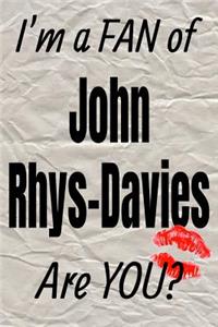 I'm a Fan of John Rhys-Davies Are You? Creative Writing Lined Journal