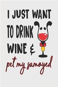 I Just Want to Drink Wine & Pet My Samoyed